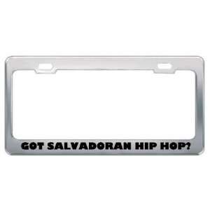 Got Salvadoran Hip Hop? Music Musical Instrument Metal License Plate 