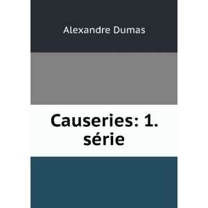  Causeries 1. sÃ©rie Alexandre Dumas Books