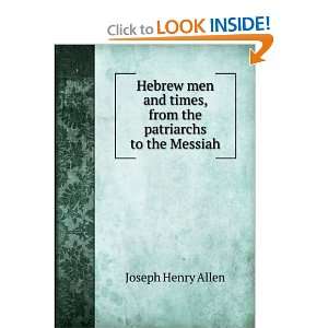   times, from the patriarchs to the Messiah Joseph Henry Allen Books