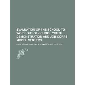   Demonstration and Job Corps Model Centers final report for the Job