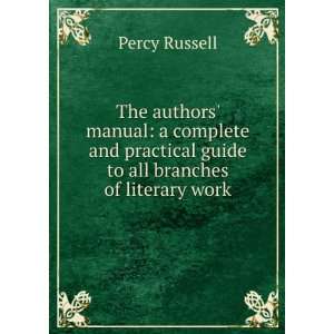 The authors manual a complete and practical guide to all branches of 