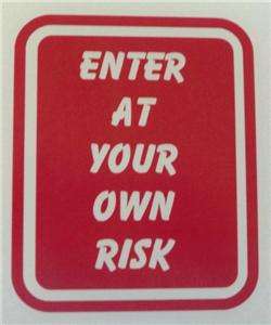 ENTER AT YOUR OWN RISK Red Road Sign Decal Sticker NEW  