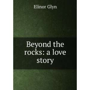  Beyond the rocks a love story Elinor Glyn Books