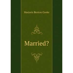  Married? Marjorie Benton Cooke Books