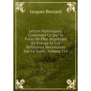  NÃ©cessaires Sur Ce Sujet., Volume 124 Jacques Bernard Books