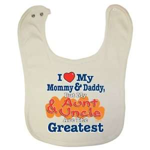   Baby Bib   I Love Mommy & Daddy But My Aunt & Uncle Are The Greatest