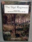 the sigel regiment a history of the twenty sixth wisconsin