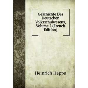   Volksschulwesens, Volume 2 (French Edition) Heinrich Heppe Books