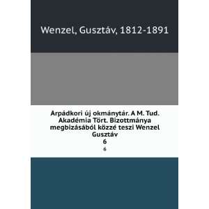   zzÃ© teszi Wenzel GusztÃ¡v. 6 GusztÃ¡v, 1812 1891 Wenzel Books