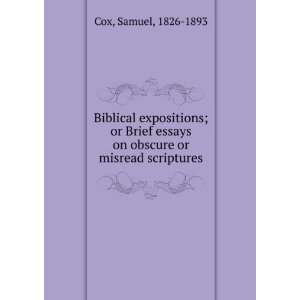 Biblical expositions; or Brief essays on obscure or misread scriptures 