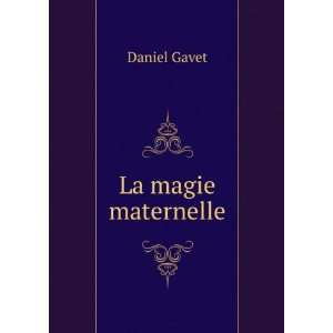  La magie maternelle Daniel Gavet Books