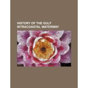  History of the Gulf intracoastal waterway (9781234485504 