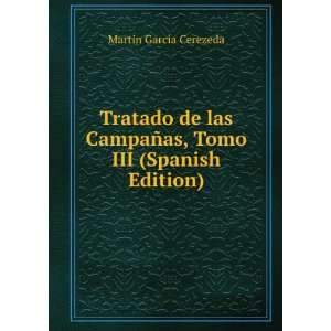   Tomo III (Spanish Edition) MartiÂ­n GarcÃ­Â­a Cerezeda Books