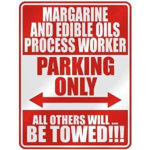 MARGARINE AND EDIBLE OILS PROCESS WORKER PARKING ONLY  PARKING SIGN 