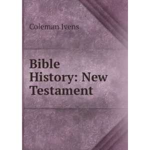  Bible History New Testament Coleman Ivens Books