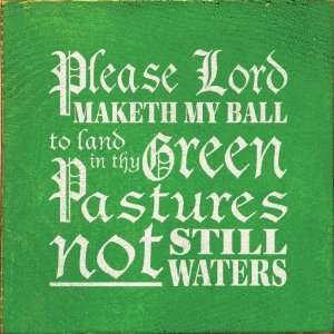  Please Lord Maketh My Ball To Land In Thy Green Pastures 