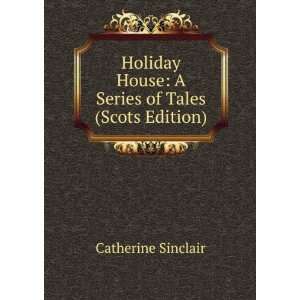  Holiday House A Series of Tales (Scots Edition 