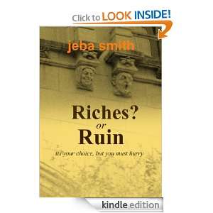 Riches or Ruin? Jeba Smith  Kindle Store