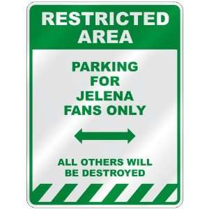   PARKING FOR JELENA FANS ONLY  PARKING SIGN