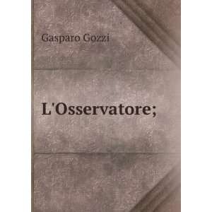  LOsservatore; Gasparo, conte, 1713 1786 Gozzi Books