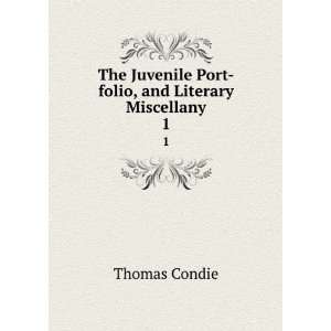   Juvenile Port folio, and Literary Miscellany. 1 Thomas Condie Books