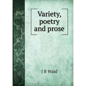  Variety, poetry and prose J B Waid Books