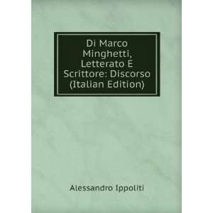 Di Marco Minghetti, Letterato E Scrittore Discorso (Italian Edition 