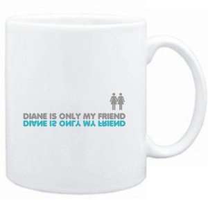 Mug White  Diane is only my friend  Female Names  Sports 