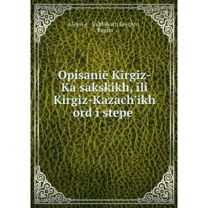  OpisaniÄ Kirgiz KaÄ­sakskikh, ili Kirgiz KazachÊ¹ikh 