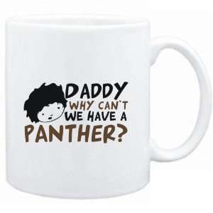  Mug White  Daddy why can`t we have a Panther ?  Animals 