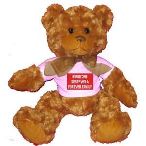  EVERYONE DESERVES A FOREVER FAMILY Plush Teddy Bear with 