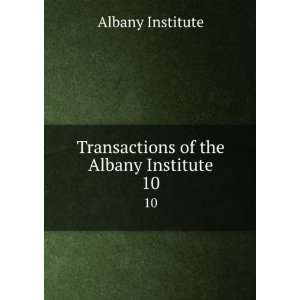  Transactions of the Albany Institute. 10 Albany Institute Books