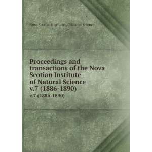   Nova Scotian Institute of Natural Science. v.7 (1886 1890) Nova