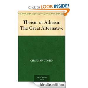 Theism or Atheism The Great Alternative Chapman Cohen  