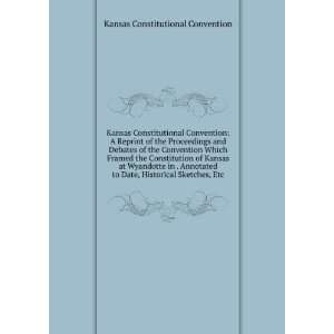  Kansas Constitutional Convention A Reprint of the 