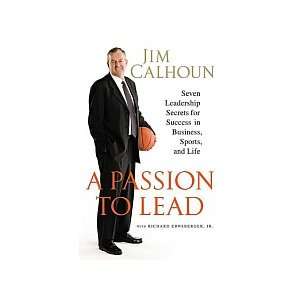 Jim Calhoun   A Passion To Lead 