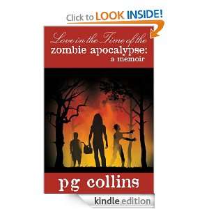 Love in the Time of the Zombie Apocalypse A Memoir PG Collins 