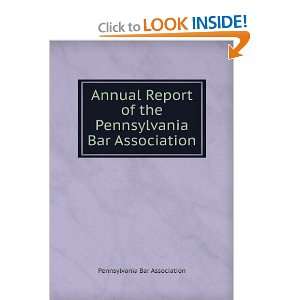 Annual Report of the Pennsylvania Bar Association Pennsylvania Bar 