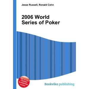  2006 World Series of Poker Ronald Cohn Jesse Russell 
