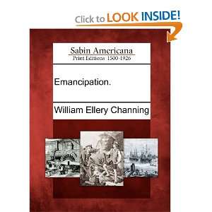    Emancipation. (9781275845503) William Ellery Channing Books