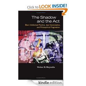  Shadow and the Act Black Intellectual Practice, Jazz Improvisation 
