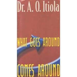 What Goes Around Comes Around Dr A. O.Itiola 9780971801219  