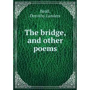    The bridge, and other poems, Dorothy Landers. Beall Books