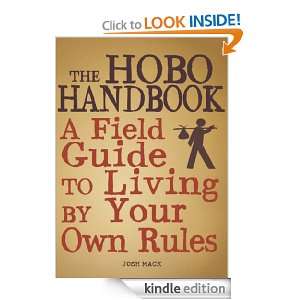 The Hobo Handbook A Field Guide to Living by Your Own Rules Josh 