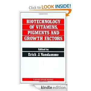 Biotechnology of Vitamins, Pigments and Growth Factors (Eur) Erick J 