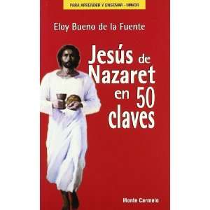  JESUS DE NAZARET EN 50 CLAVES (9788483532010) ELOY BUENO DE 