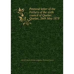 Pastoral letter of the Fathers of the sixth council of Quebec Quebec 