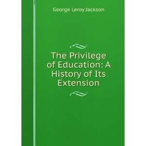   of education; a history of its extension George Leroy Jackson Books