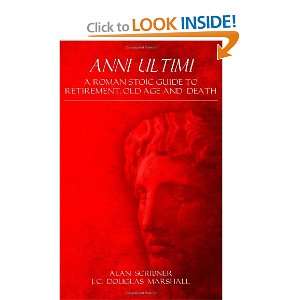  Anni Ultimi A Roman Stoic Guide to Retirement, Old Age 