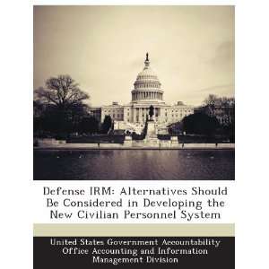  Defense IRM Alternatives Should Be Considered in 